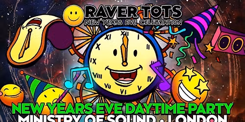 Raver Tots NYE Party Ministry of Sound, London - Later Timeslot