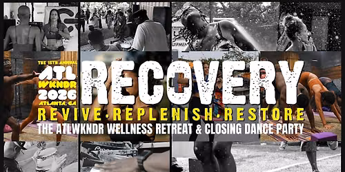 RECOVERY 2026: The Official ATLWKNDR Wellness Retreat & Closing Dance Party