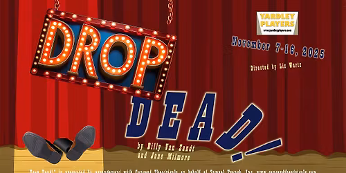 DROP DEAD! | presented by the Yardley Players