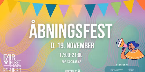 \ud83c\udf89 \u00c5BNINGSFEST I FAIRHUSET ESBJERG \ud83c\udf89