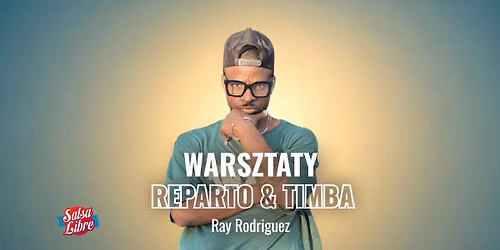 Warsztaty Reparto & timba weekend - Raymon Rodr\u00edguez w Salsa Libre 17.10