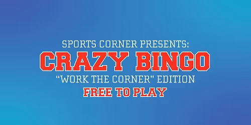CRAZY BINGO - "Work The Corner" Edition