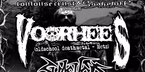 Soir\u00e9e brutal et oldschool deathmetal : VOORHEES (Metz) + SMASHED (Tarbes) + UPPER DECKER (Tlse)