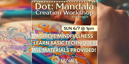 Dot: Mandala Creation with Misty Khachatrian  - 6\/7 @ 1 PM
