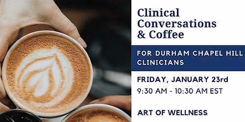 Clinical Conversations & Coffee Durham \/ Chapel Hill