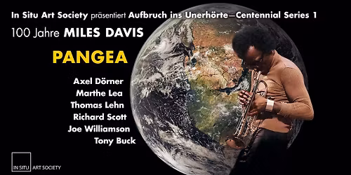 Aufbruch ins Unerh\u00f6rte \u2013 100 Jahre Miles Davis: PANGEA (D\u00f6rner, Lea, Lehn, Scott, Williamson, Buck)