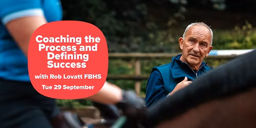 *** Change of Date*** Coaching the Process and Defining Success with Rob Lovatt FBHS