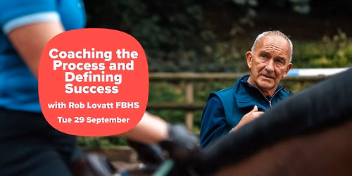 *** Change of Date*** Coaching the Process and Defining Success with Rob Lovatt FBHS