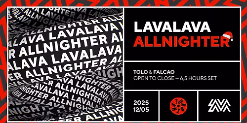 LavaLava Allnighter \u2014 Tolo & Falcao open-to-close