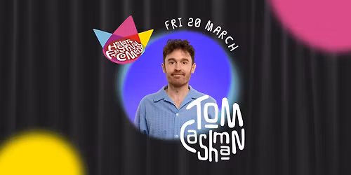 Tom Cashman | NPC (Nearly Proficient Comedian) | Hobart Festival of Comedy