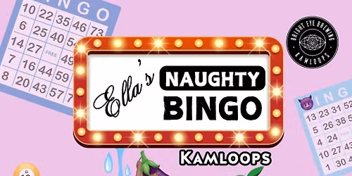Ella's Naughty Bingo | Kamloops (Jul 08)