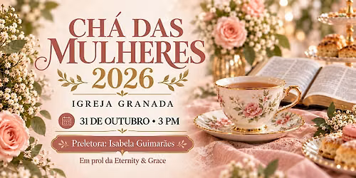 Ch\u00e1 das Mulheres 2026 da Igreja Granada em prol da Eternity & Grace