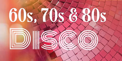 DANCE: 60s,70s &80s Disco Night