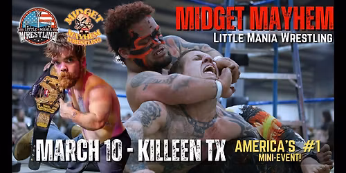 "Midget Mayhem \/ Little Mania" Mini Wrestling LIVE! Killeen TX (21+)