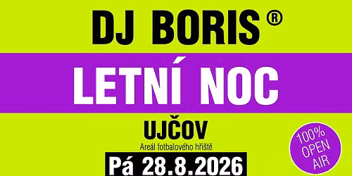 DJ Boris: UJ\u010cOV - LETN\u00cd NOC - P\u00e1 28.8.2026 (Are\u00e1l fotbalov\u00e9ho h\u0159i\u0161t\u011b)