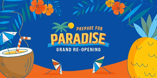 Prepare for Paradise Grand Re-Opening