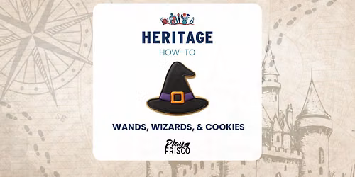 Heritage How-To: Wands, Wizards, & Cookies
