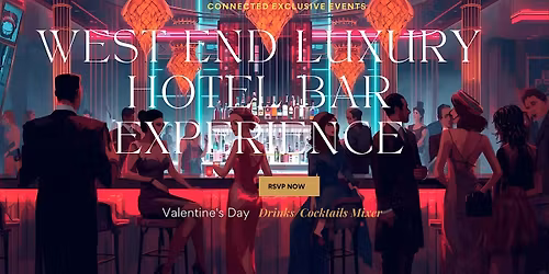 West End Luxury Hotel Bar Experience:Valentine's Day Drinks\/Cocktails Mixer