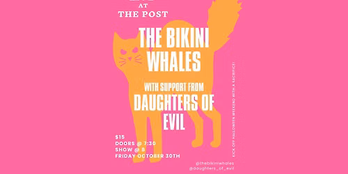 The Bikini Whales \/ Daughters of Evil at The Post