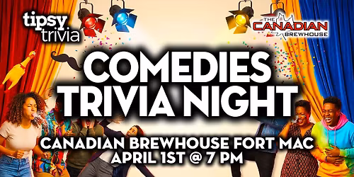 Fort McMurray: Canadian Brewhouse - Comedies Trivia Night - Apr 1, 7pm