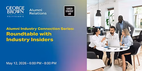 Alumni Industry Connection Series \u2013 Roundtable with Industry Insiders