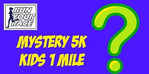 Mystery 5K\/ Kids 1 Mile