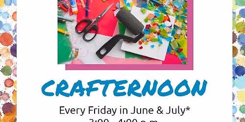 Ages 5-12: Crafternoon Fridays
