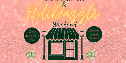 Small Business & Holidazzle Weekend Spend More, Save More Sale