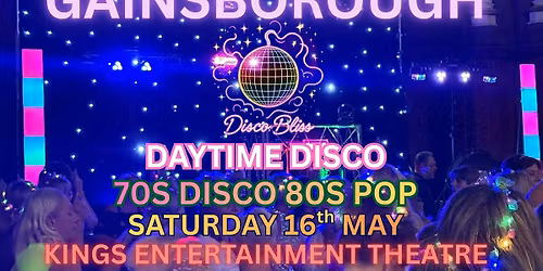 Disco Bliss \u2013 70s Disco & 80s Pop Daytime Disco | Gainsborough