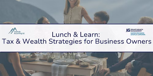 Lunch & Learn: Tax & Wealth Strategies for Business Owners