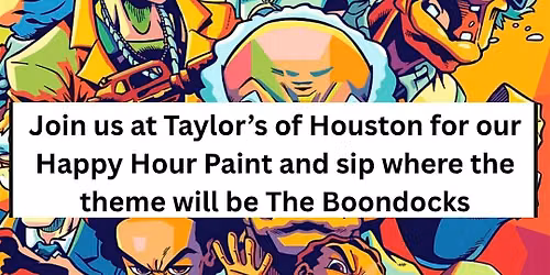The Boondocks Paint Night at Taylor's of Houston