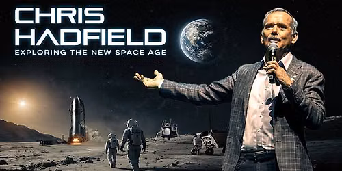 Chris Hadfield: Exploring the New Space Age