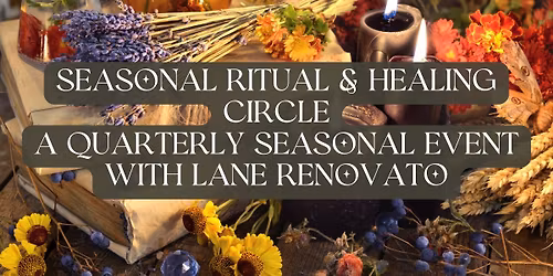 Seasonal Ritual & Healing Circle