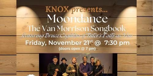 KNOX PRESENTS...Moondance The Van Morrison Songbook featuring Bruce Coghlan of Tiller's Folly as Van