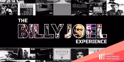 The Billy Joel Experience || Cairns Performing Arts Centre