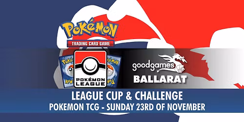 Pokemon TCG League Cup @ Good Games Ballarat
