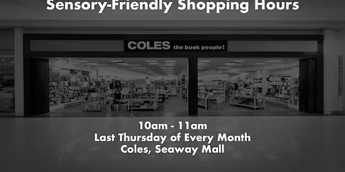 Sensory-Friendly Shopping at Coles, Seaway Mall