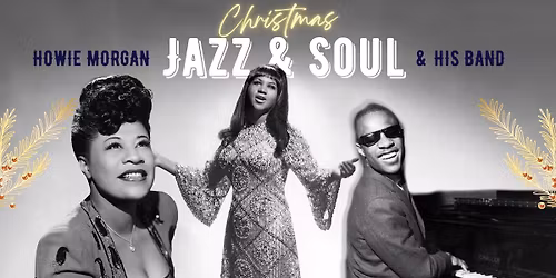 Christmas Jazz & Soul presented by Howie Morgan