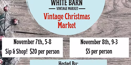 White Barn Vintage Christmas Market Sip & Shop with Live Music by Jody & the Woodflowers!