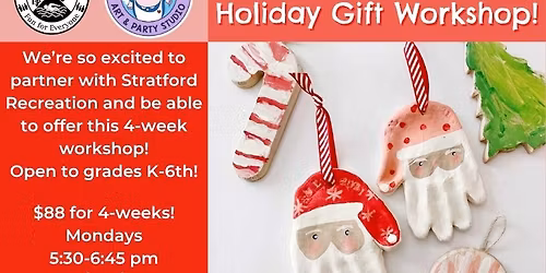 Holiday Gift Workshop for Kids at Stratford Recreation!!