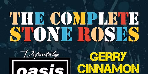 Definitely Oasis vs. The Complete Stone Roses + Special Guest!!!