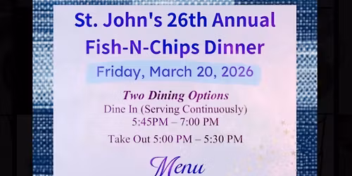 St. John’s 26th Annual Fish-N-Chips Dinner