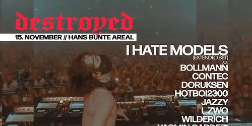 destr\u00f8yed w\/ I Hate Models, Jazzy, Doruksen, L.Zwo, Wilder\u00cdch, Bollmann, uvm.