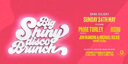Big Shiny Disco Brunch - Sunday 24th May - Duchess, Kirkcaldy