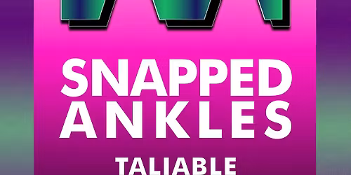 Snapped Ankles + TaliaBle