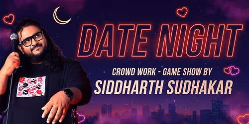 Date Night - A Stand Up Show by Siddharth Sudhakar