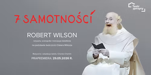 7 SAMOTNO\u015aCI \/ 7 SOLITUDES | PRAPREMIERA | re\u017c.\/dir. Robert Wilson, Charles Chemin 