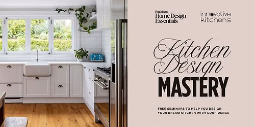 Kitchen Design Mastery - A Free Design Seminar with Innovative Kitchens