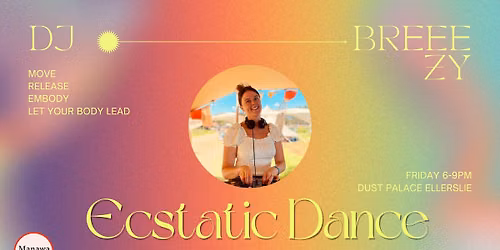 Manawa Ecstatic Dance DJ Breeezy, 6-9pm, 13.11.26