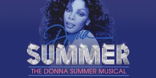 Toby's Dinner Theatre Presents: Summer - The Donna Summer Musical